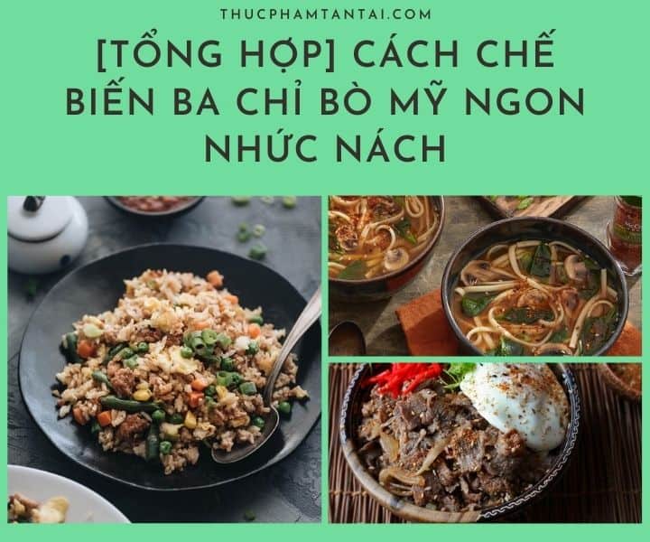 [Tổng Hợp] Cách Chế Biến Ba Chỉ Bò Mỹ Ngon Nhức Nách