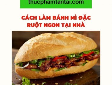 cách làm bánh mì đặc ruột ngon tại nhà