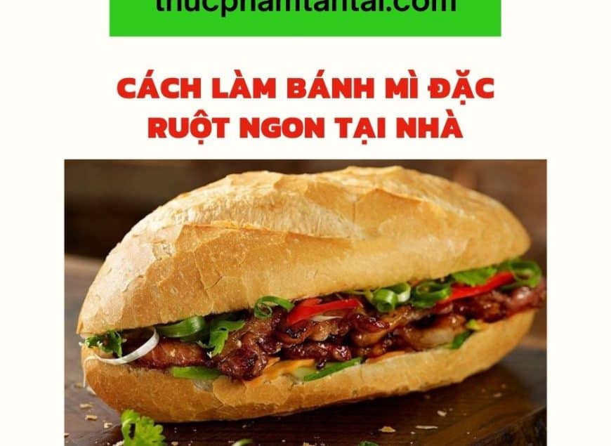 cách làm bánh mì đặc ruột ngon tại nhà