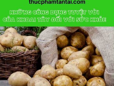 Những công dụng tuyệt vời của khoai tây đối với sức khỏe