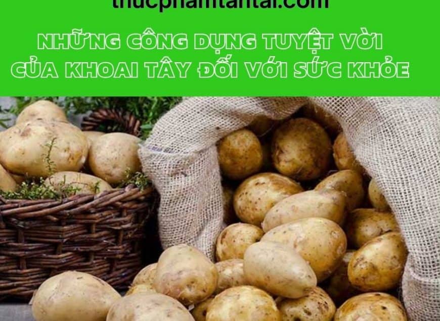 Những công dụng tuyệt vời của khoai tây đối với sức khỏe