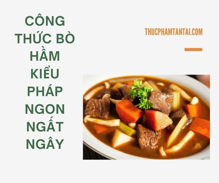 công thức bò hầm kiểu pháp ngon ngất ngây