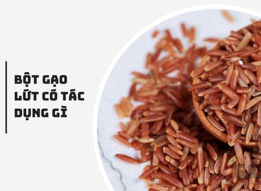 bột gạo lứt có tác dụng gì