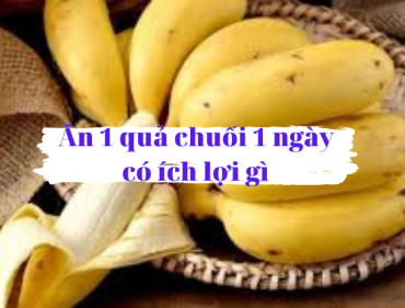 an-1-qua-chuoi-1-ngay