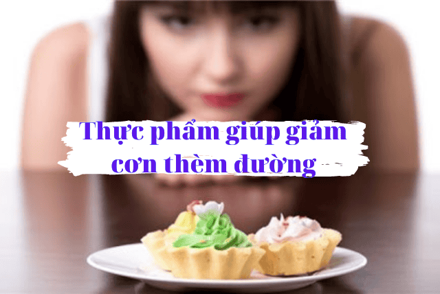 thuc-pham-giup-giam-con-them-duong