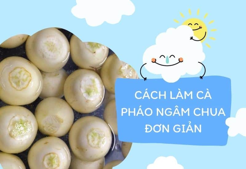 Cách ngâm cà pháo trắng giòn