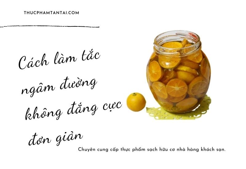 Cách làm tắc ngâm đường không đắng cực đơn giản