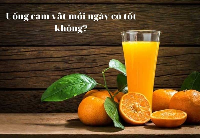 Uống cam vắt mỗi ngày có tốt không